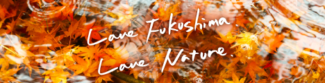 Love Fukushima, Love Nature